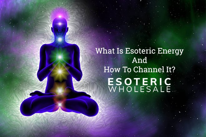 Esoteric Energy And How To Channel It-Esoteric Wholesale